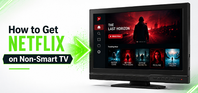 how to get netflix on non smart tv